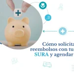 Cómo solicitar un reembolso en la Póliza Salud Global de SURA y agendar tus citas médicas