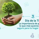 Dia de la tierra la importancia de un seguro para tu hogar y tu vida