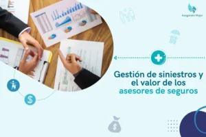 Gestion de siniestros y el valor de los asesores de seguros