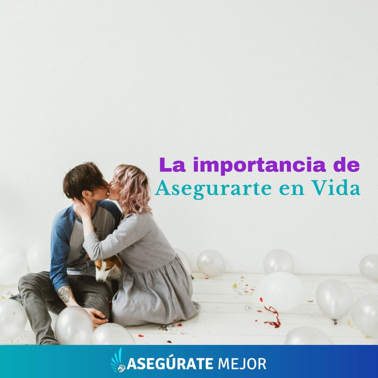 Pareja abrazada entre globos, la importancia de asegurarse en vida